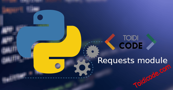 Bài 10: Gửi request trong Python với Requets module