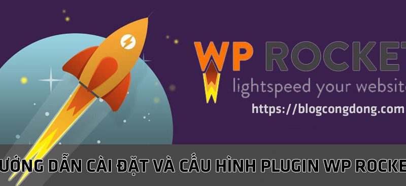 Hướng dẫn cài đặt và cấu hình plugin WP Rocket trên WordPress
