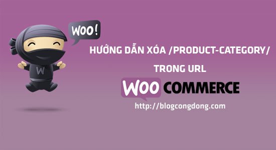 Xóa bỏ /product-category/ trong Url danh mục sản phẩm Woocommerce