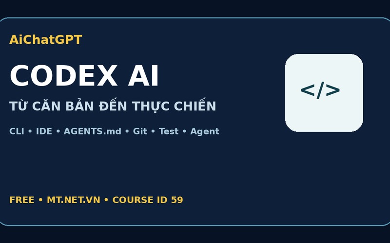 AiChatGPT CODEX AI từ căn bản đến thực chiến